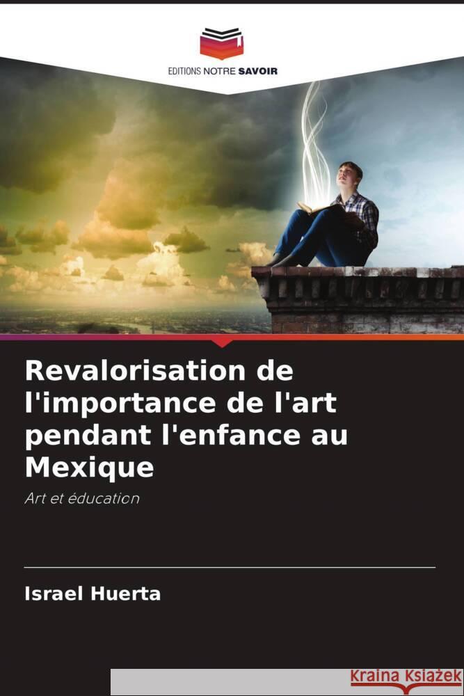 Revalorisation de l'importance de l'art pendant l'enfance au Mexique Huerta, Israel 9786204399690