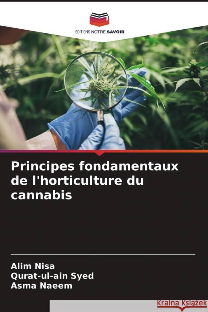 Principes fondamentaux de l'horticulture du cannabis Nisa, Alim, Syed, Qurat-ul-ain, Naeem, Asma 9786204399935