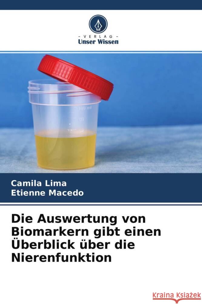 Die Auswertung von Biomarkern gibt einen Überblick über die Nierenfunktion Lima, Camila, Macedo, Etienne 9786204399966