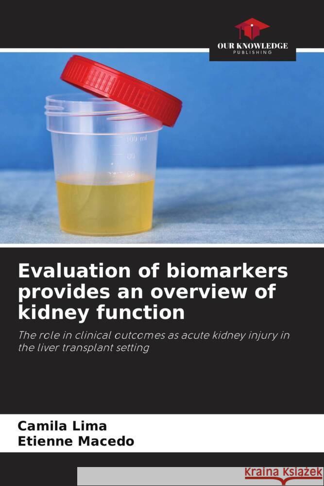 Evaluation of biomarkers provides an overview of kidney function Lima, Camila, Macedo, Etienne 9786204399973