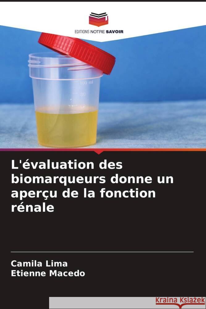 L'évaluation des biomarqueurs donne un aperçu de la fonction rénale Lima, Camila, Macedo, Etienne 9786204399997