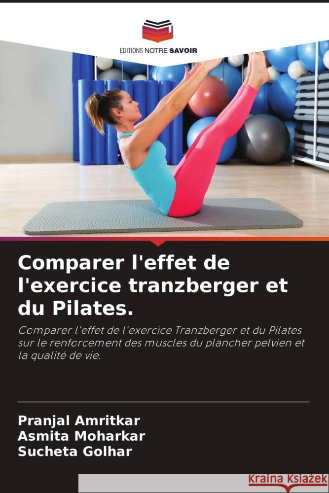 Comparer l'effet de l'exercice tranzberger et du Pilates. Amritkar, Pranjal, Moharkar, Asmita, Golhar, Sucheta 9786204400044