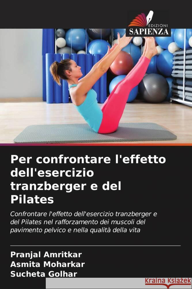 Per confrontare l'effetto dell'esercizio tranzberger e del Pilates Amritkar, Pranjal, Moharkar, Asmita, Golhar, Sucheta 9786204400051