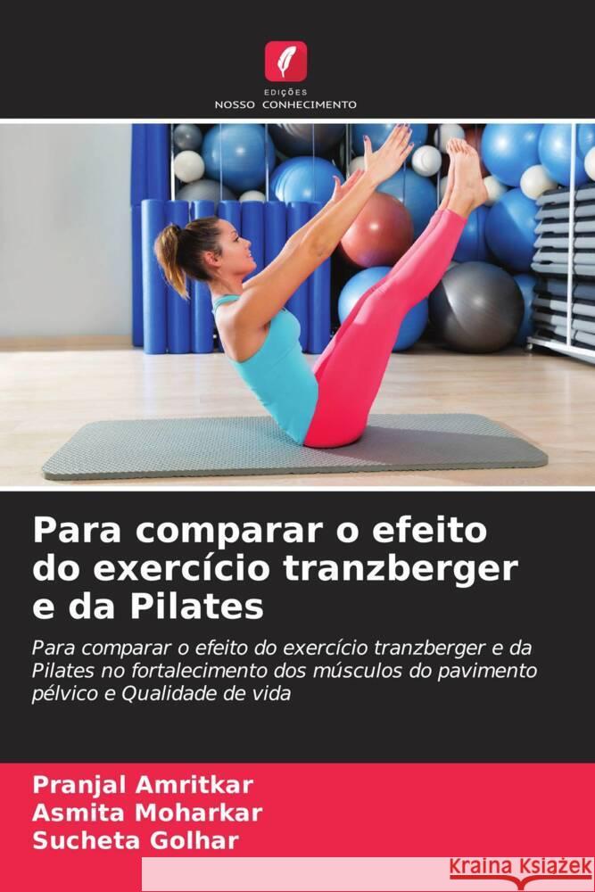 Para comparar o efeito do exercício tranzberger e da Pilates Amritkar, Pranjal, Moharkar, Asmita, Golhar, Sucheta 9786204400068