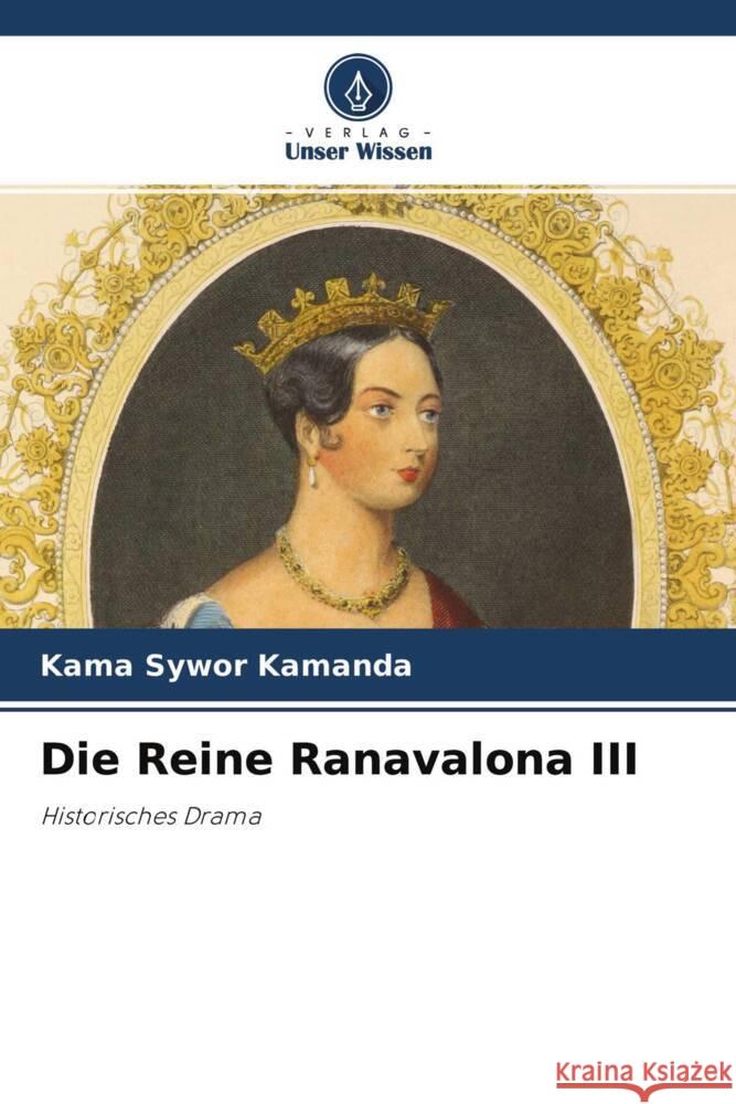 Die Reine Ranavalona III Kamanda, Kama Sywor 9786204400327 Verlag Unser Wissen