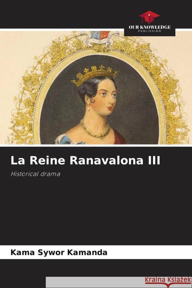 La Reine Ranavalona III Kamanda, Kama Sywor 9786204400334 Our Knowledge Publishing