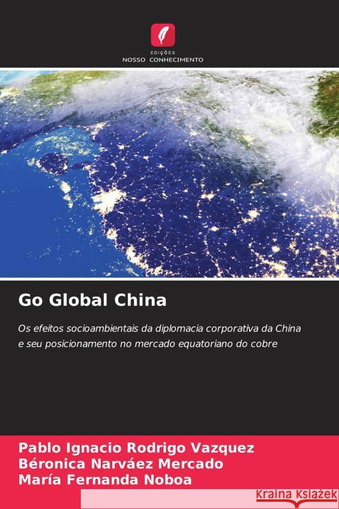 Go Global China Rodrigo  Vazquez, Pablo Ignacio, Narváez Mercado, Béronica, Fernanda Noboa, María 9786204400426