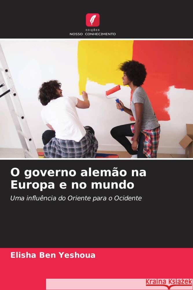 O governo alemão na Europa e no mundo Ben Yeshoua, Elisha 9786204400853