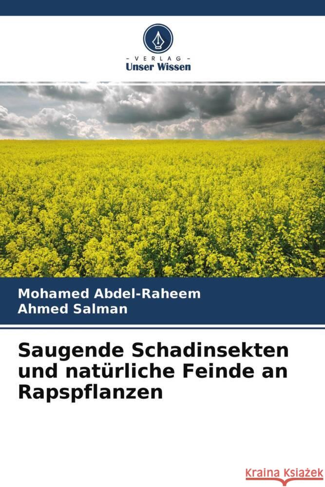 Saugende Schadinsekten und natürliche Feinde an Rapspflanzen Abdel-Raheem, Mohamed, Salman, Ahmed 9786204401003