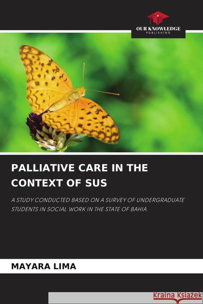 PALLIATIVE CARE IN THE CONTEXT OF SUS Lima, Mayara 9786204401072