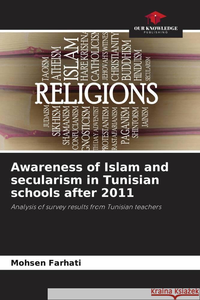 Awareness of Islam and secularism in Tunisian schools after 2011 Farhati, Mohsen 9786204401447