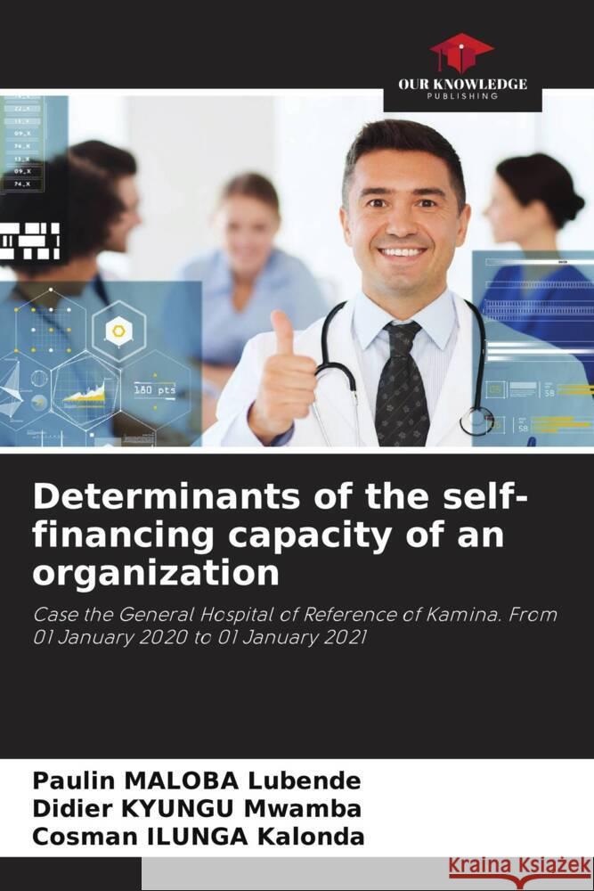 Determinants of the self-financing capacity of an organization Maloba Lubende, Paulin, Kyungu Mwamba, Didier, Ilunga Kalonda, Cosman 9786204401973