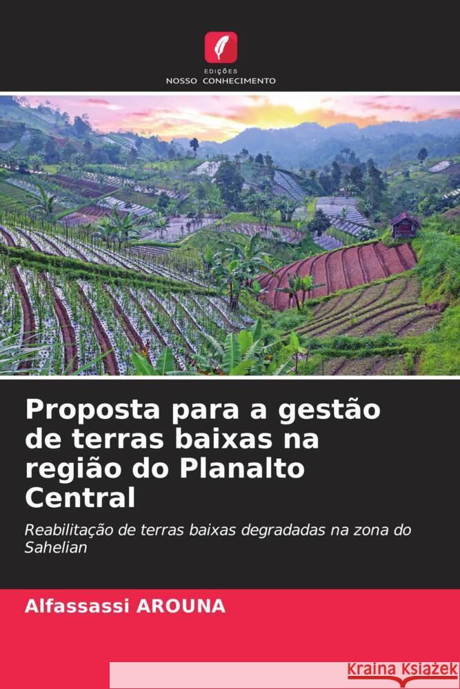 Proposta para a gestão de terras baixas na região do Planalto Central Arouna, Alfassassi 9786204402284