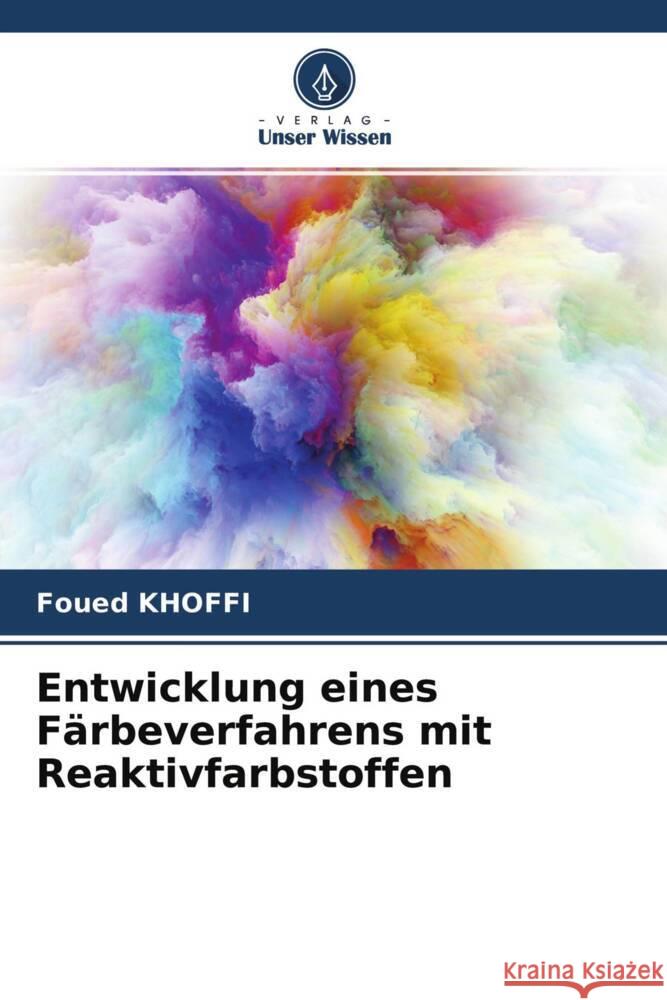 Entwicklung eines Färbeverfahrens mit Reaktivfarbstoffen Khoffi, Foued 9786204402307