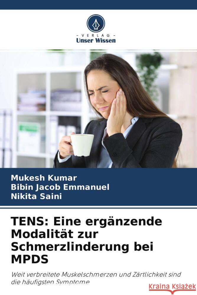 TENS: Eine ergänzende Modalität zur Schmerzlinderung bei MPDS Kumar, Mukesh, Emmanuel, Bibin Jacob, Saini, Nikita 9786204402369 Verlag Unser Wissen