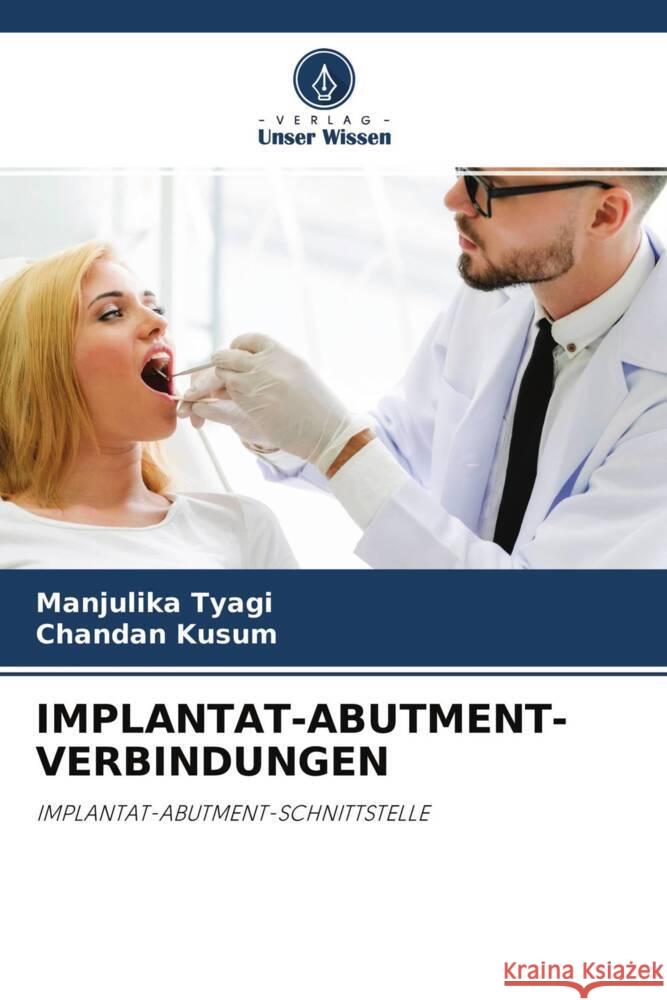 IMPLANTAT-ABUTMENT-VERBINDUNGEN tyagi, manjulika, Kusum, chandan 9786204402680