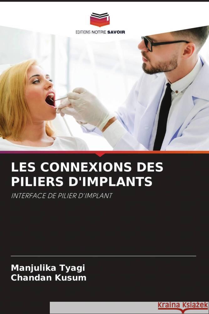 LES CONNEXIONS DES PILIERS D'IMPLANTS tyagi, manjulika, Kusum, chandan 9786204402703