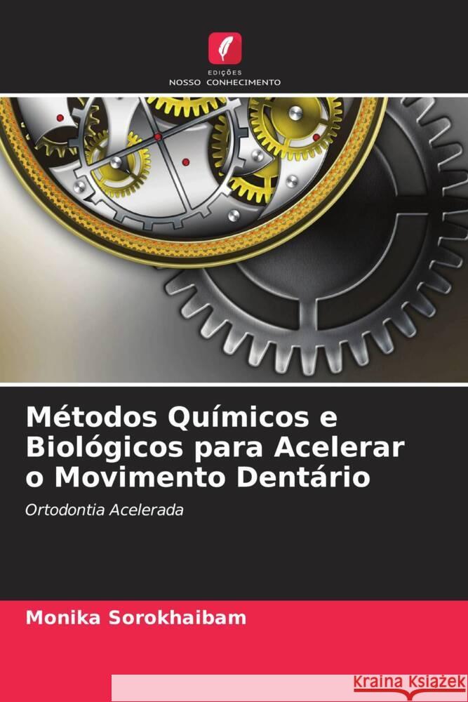 Métodos Químicos e Biológicos para Acelerar o Movimento Dentário Sorokhaibam, Monika 9786204402802