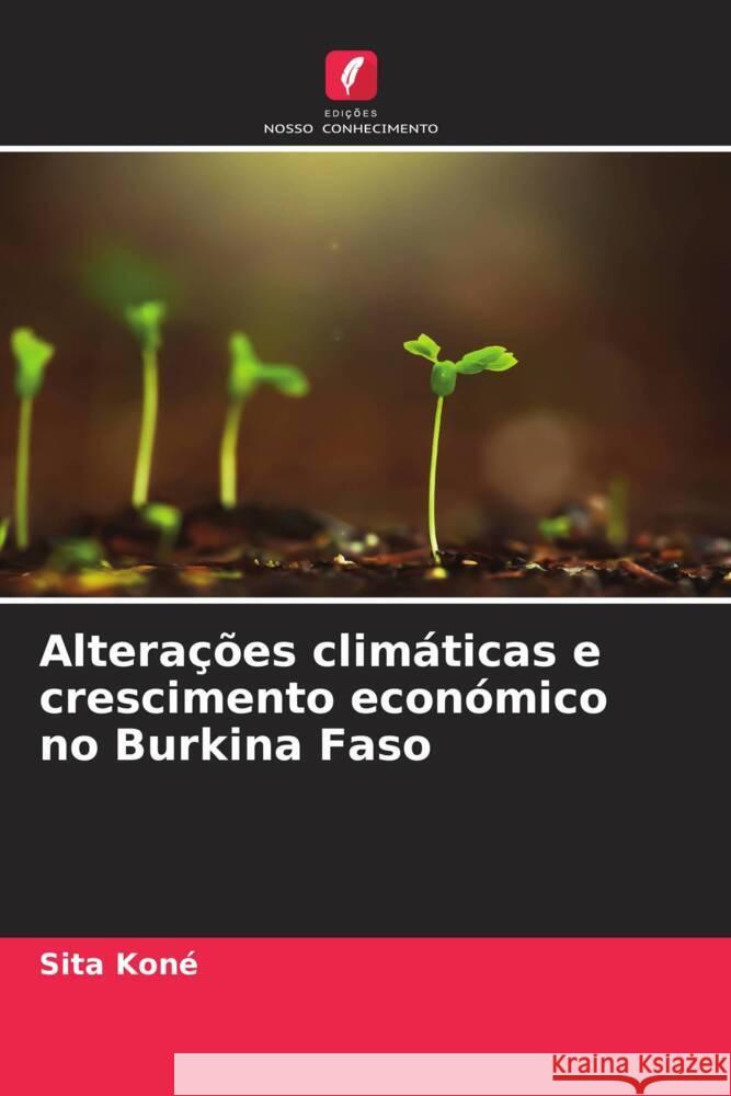 Alterações climáticas e crescimento económico no Burkina Faso Koné, Sita 9786204402918