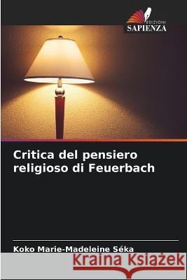 Critica del pensiero religioso di Feuerbach Koko Marie-Madeleine Seka   9786204403205