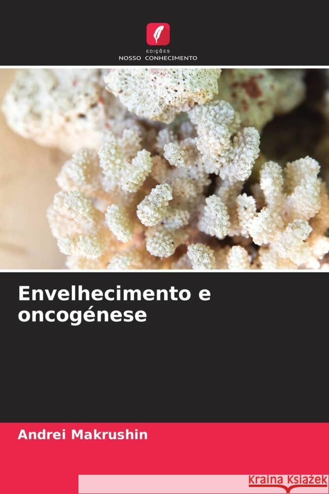 Envelhecimento e oncogénese Makrushin, Andrei 9786204403526