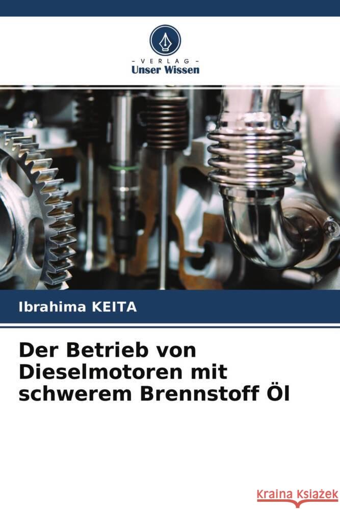 Der Betrieb von Dieselmotoren mit schwerem Brennstoff Öl KEITA, Ibrahima 9786204403830