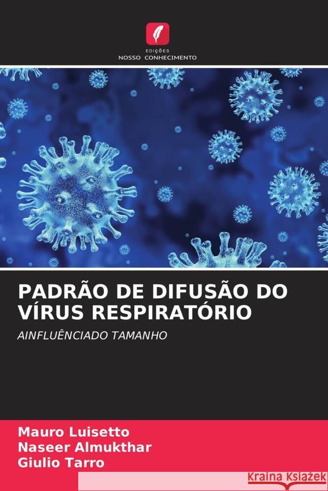 PADRÃO DE DIFUSÃO DO VÍRUS RESPIRATÓRIO Luisetto, Mauro, Almukthar, Naseer, Tarro, Giulio 9786204404110