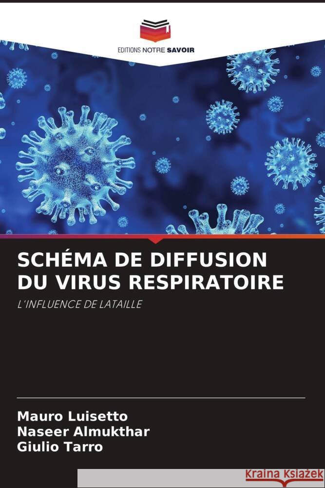 SCHÉMA DE DIFFUSION DU VIRUS RESPIRATOIRE Luisetto, Mauro, Almukthar, Naseer, Tarro, Giulio 9786204404134