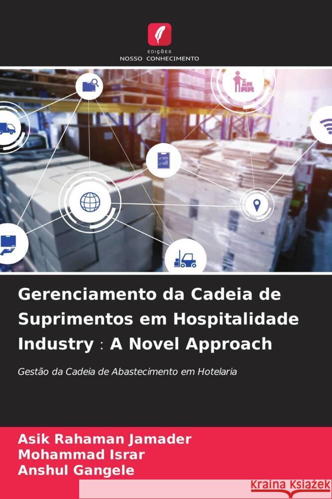 Gerenciamento da Cadeia de Suprimentos em Hospitalidade Industry A Novel Approach Jamader, Asik Rahaman, Israr, Mohammad, Gangele, Anshul 9786204404400