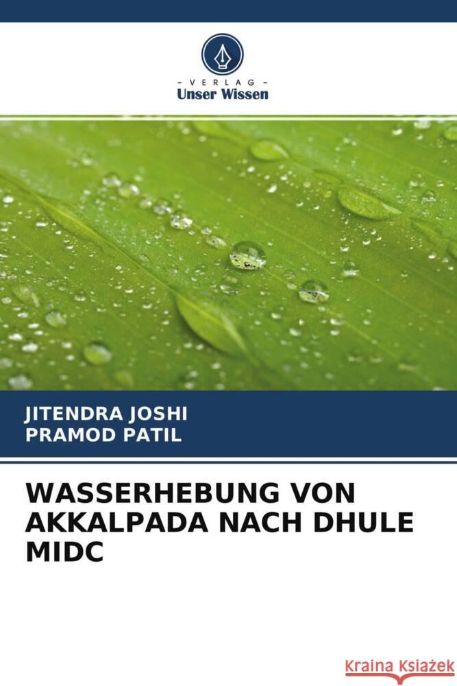 WASSERHEBUNG VON AKKALPADA NACH DHULE MIDC Joshi, Jitendra, Patil, Pramod 9786204404486