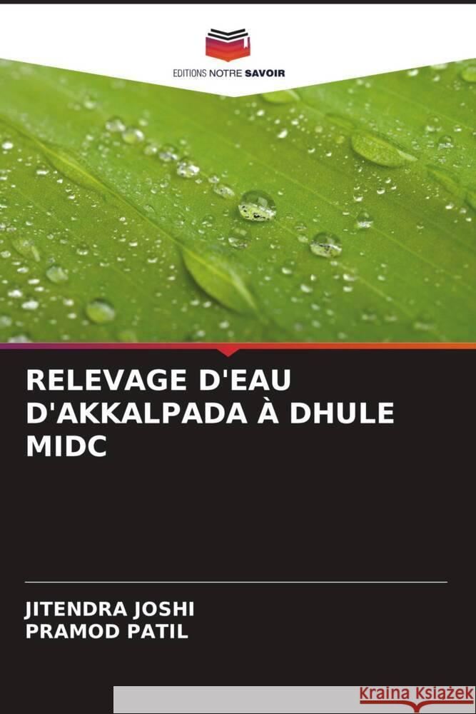 RELEVAGE D'EAU D'AKKALPADA À DHULE MIDC Joshi, Jitendra, Patil, Pramod 9786204404509