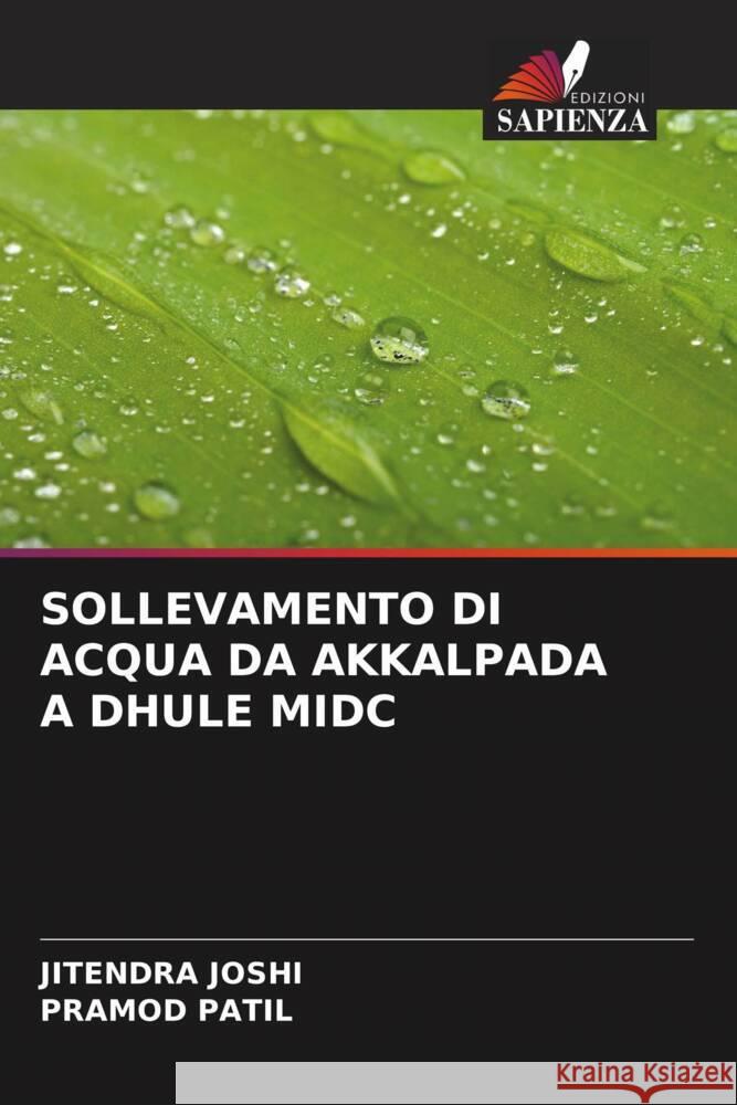 SOLLEVAMENTO DI ACQUA DA AKKALPADA A DHULE MIDC Joshi, Jitendra, Patil, Pramod 9786204404516