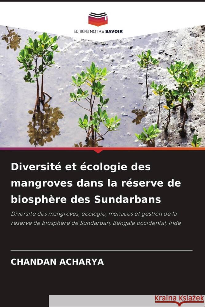 Diversité et écologie des mangroves dans la réserve de biosphère des Sundarbans Acharya, Chandan 9786204404745 Editions Notre Savoir