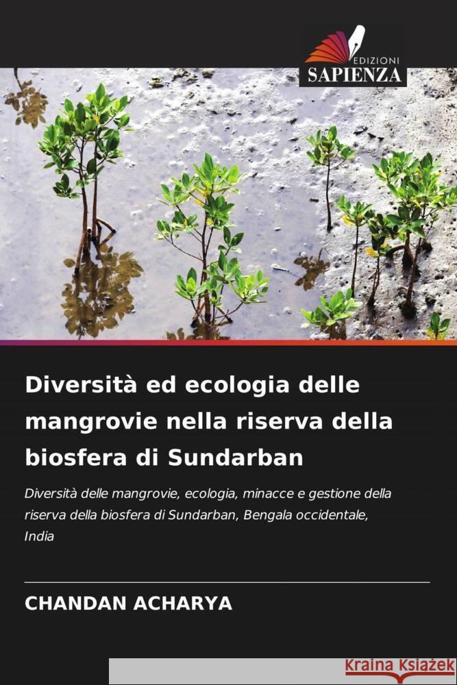 Diversità ed ecologia delle mangrovie nella riserva della biosfera di Sundarban Acharya, Chandan 9786204404752 Edizioni Sapienza