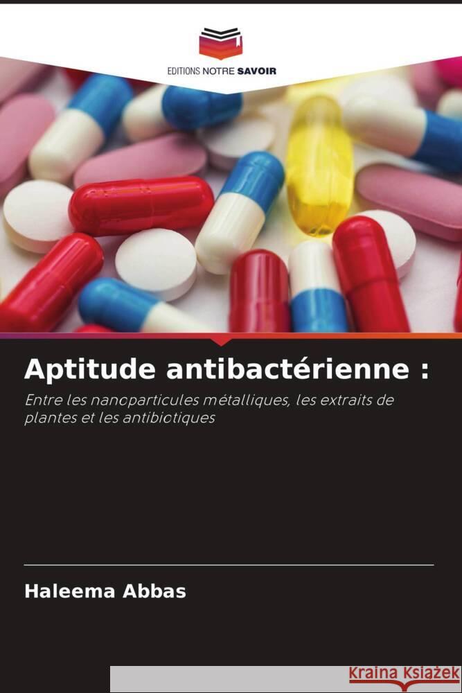 Aptitude antibactérienne : Abbas, Haleema 9786204404806