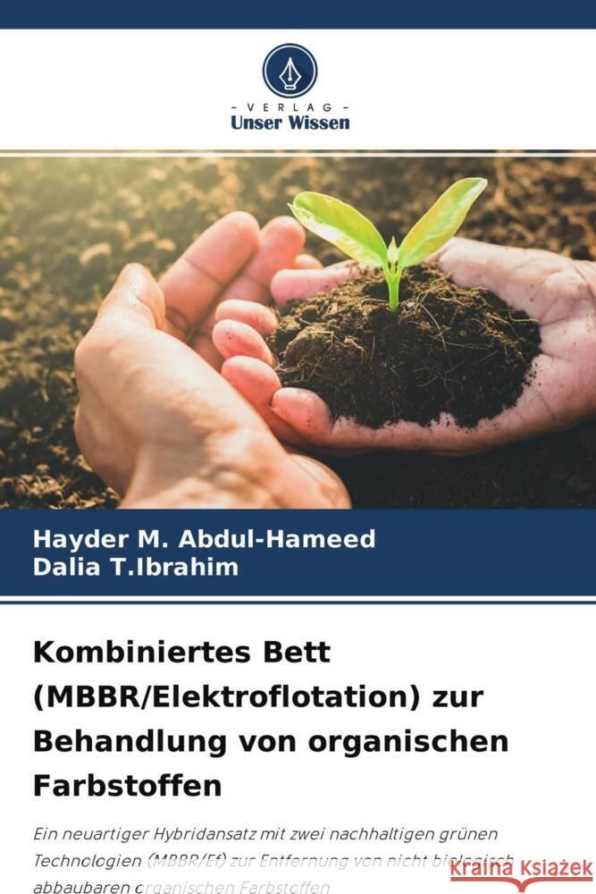 Kombiniertes Bett (MBBR/Elektroflotation) zur Behandlung von organischen Farbstoffen M. Abdul-hameed, Hayder, T.Ibrahim, Dalia 9786204404905