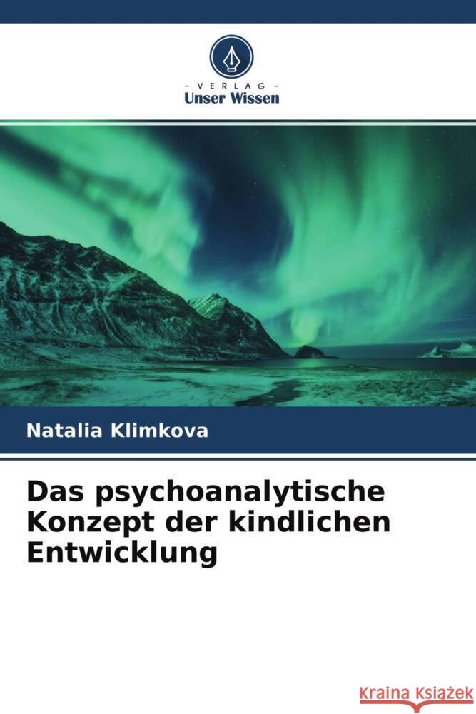 Das psychoanalytische Konzept der kindlichen Entwicklung Klimkova, Natalia 9786204405155