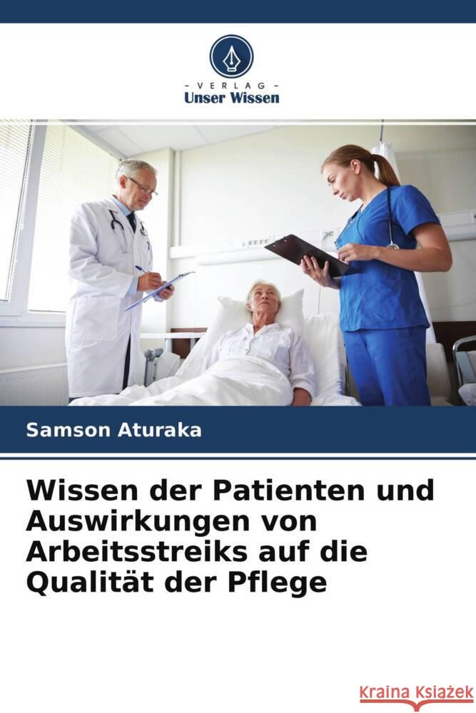 Wissen der Patienten und Auswirkungen von Arbeitsstreiks auf die Qualität der Pflege Aturaka, Samson 9786204405216