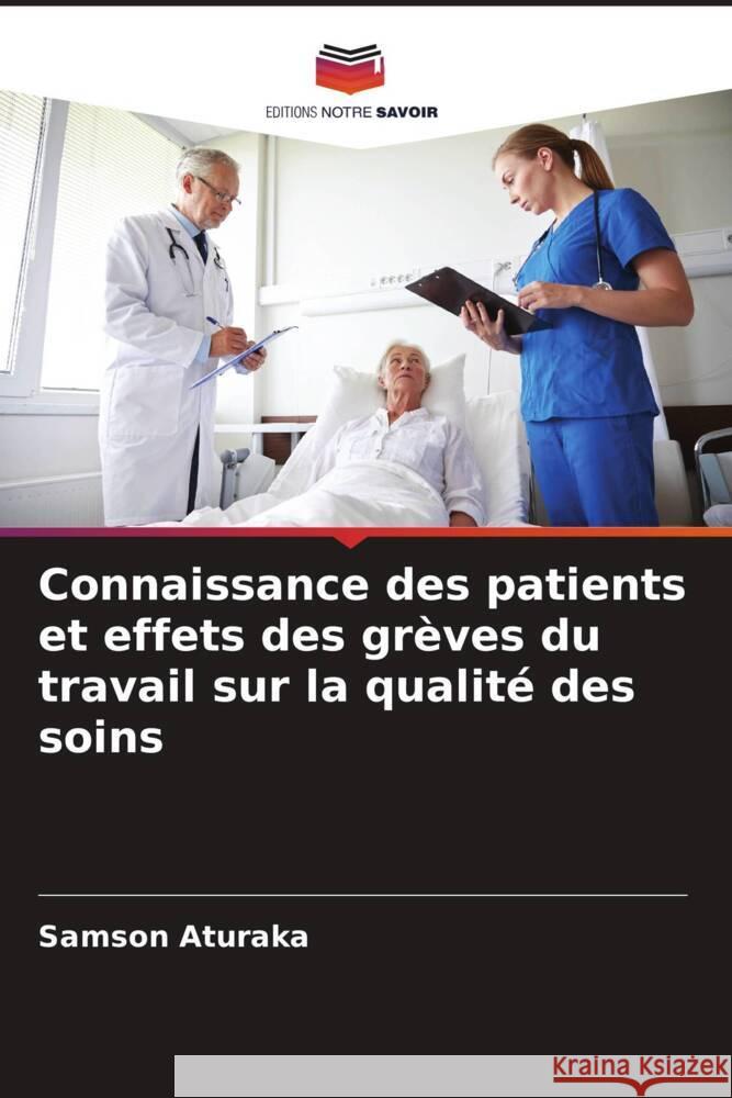 Connaissance des patients et effets des grèves du travail sur la qualité des soins Aturaka, Samson 9786204405230