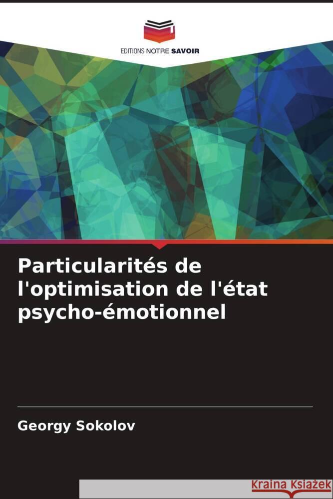 Particularités de l'optimisation de l'état psycho-émotionnel Sokolov, Georgy 9786204405407