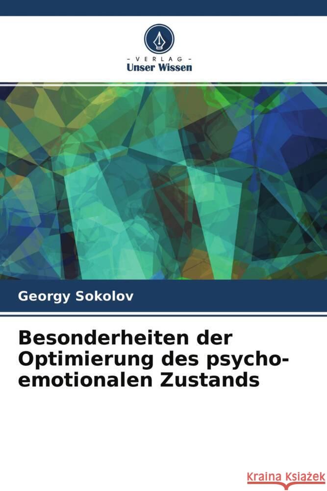 Besonderheiten der Optimierung des psycho-emotionalen Zustands Sokolov, Georgy 9786204405421