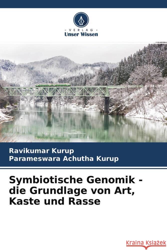 Symbiotische Genomik - die Grundlage von Art, Kaste und Rasse Kurup, Ravikumar, Achutha Kurup, Parameswara 9786204405575 Verlag Unser Wissen