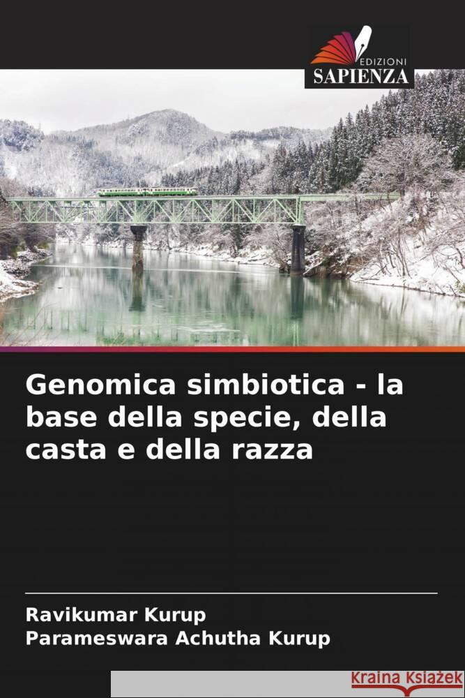 Genomica simbiotica - la base della specie, della casta e della razza Kurup, Ravikumar, Achutha Kurup, Parameswara 9786204405605 Edizioni Sapienza