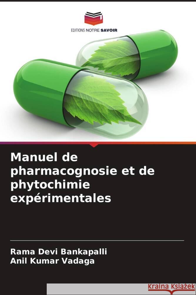 Manuel de pharmacognosie et de phytochimie expérimentales Bankapalli, Rama Devi, Vadaga, Anil Kumar 9786204405773