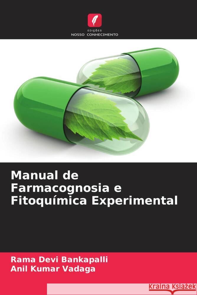 Manual de Farmacognosia e Fitoquímica Experimental Bankapalli, Rama Devi, Vadaga, Anil Kumar 9786204405797