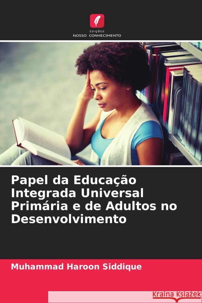 Papel da Educação Integrada Universal Primária e de Adultos no Desenvolvimento Siddique, Muhammad Haroon 9786204406206