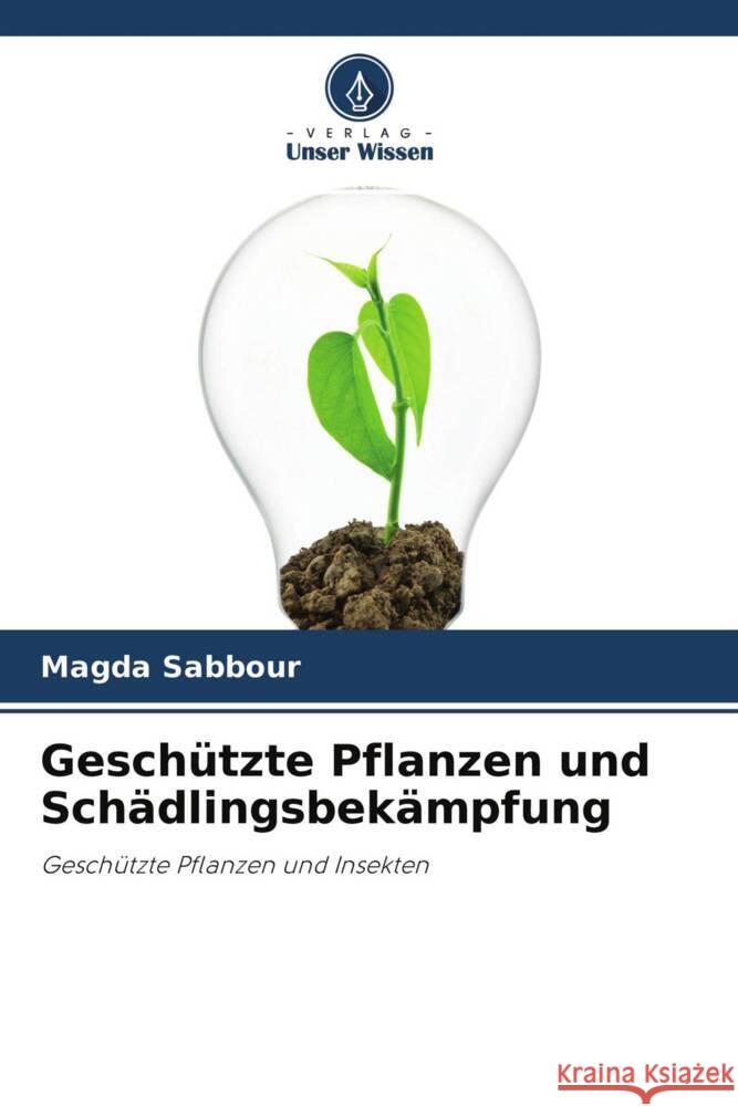 Geschützte Pflanzen und Schädlingsbekämpfung Sabbour, Magda 9786204406404