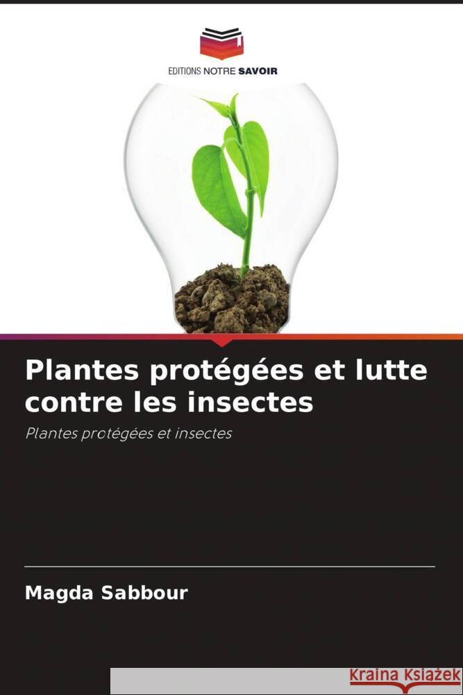 Plantes protégées et lutte contre les insectes Sabbour, Magda 9786204406428