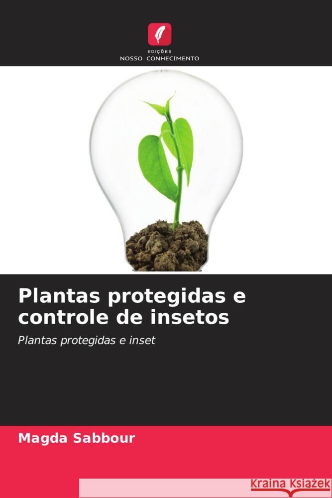 Plantas protegidas e controle de insetos Sabbour, Magda 9786204406442