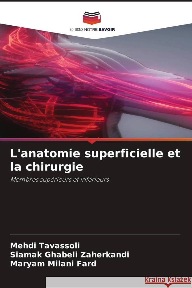 L'anatomie superficielle et la chirurgie Tavassoli, Mehdi, Ghabeli Zaherkandi, Siamak, Milani Fard, Maryam 9786204406480